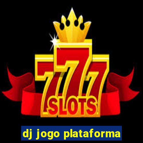 dj jogo plataforma